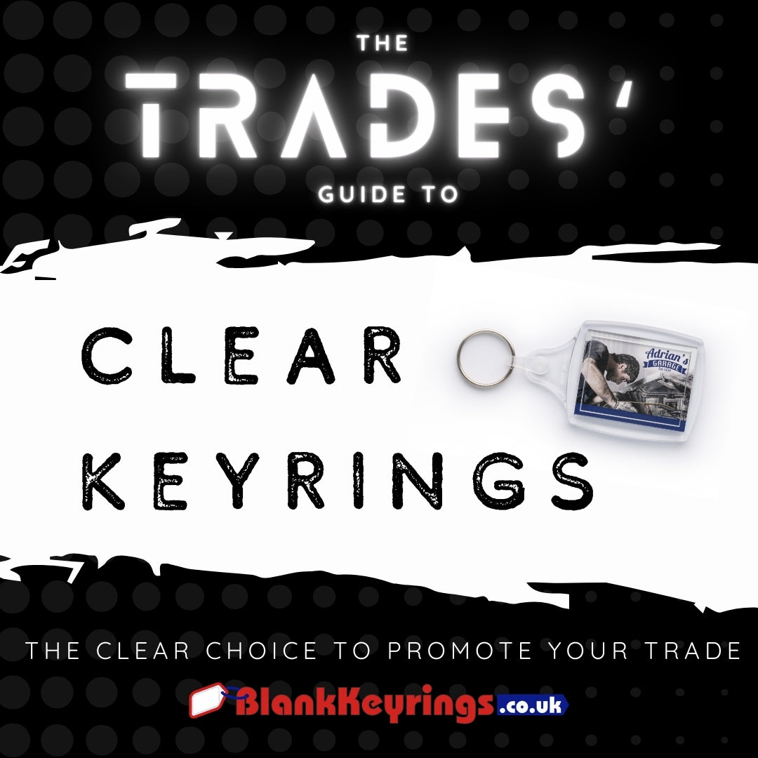 The Trades' Guide to Clear Keyrings: The Clear Choice To Promote Your Trade Business